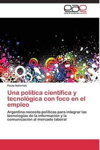 Una política científica y tecnológica con foco en el empleo di Paula Nahirñak edito da EAE