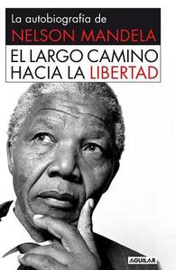 El Largo Camino Hacia La Libertad di Nelson Mandela edito da Aguilar