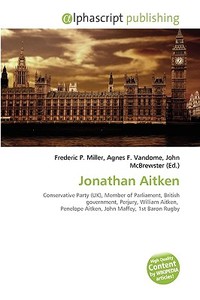 Jonathan Aitken di #Miller,  Frederic P. Vandome,  Agnes F. Mcbrewster,  John edito da Vdm Publishing House
