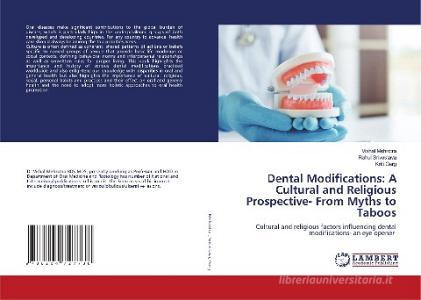 Dental Modifications: A Cultural and Religious Prospective- From Myths to Taboos di Vishal Mehrotra, Rahul Srivastava, Kriti Garg edito da LAP LAMBERT Academic Publishing