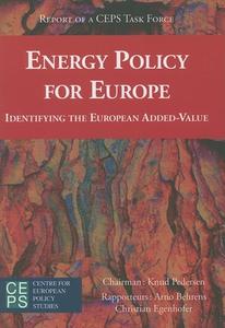 Energy Policy for Europe: Identifying the European Added-Value di Knud Pedersen, Arno Behrens, Christian Egenhofer edito da CTR FOR EUROPEAN POLICY