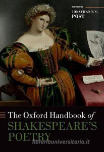 The Oxford Handbook of Shakespeare's Poetry di Jonathan Post edito da OUP Oxford