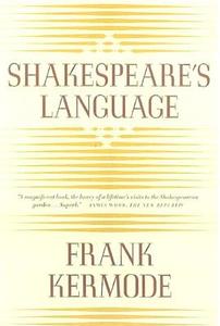 Shakespeare's Language di Frank Kermode edito da Farrar, Strauss & Giroux-3PL