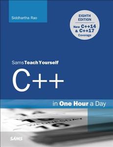 C++ in One Hour a Day, Sams Teach Yourself di Siddhartha Rao edito da Pearson Education (US)