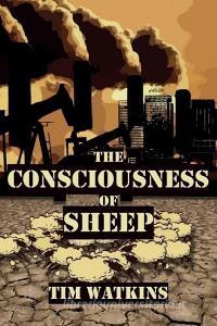 The Consciousness of Sheep di Tim Watkins edito da Waye Forward Publishing