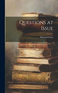 Questions at Issue di Edmund Gosse edito da LEGARE STREET PR