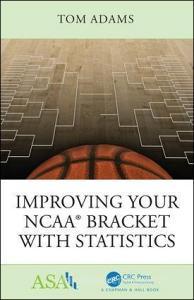 Improving Your NCAA (R) Bracket with Statistics di Tom Adams edito da Taylor & Francis Ltd