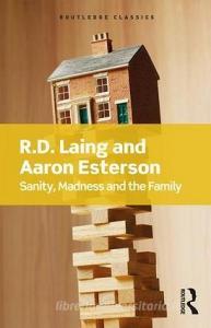 Sanity, Madness and the Family di R. D. Laing, Aaron Esterson edito da Taylor & Francis Ltd