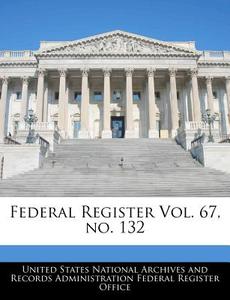 Federal Register Vol. 67, No. 132 edito da Bibliogov