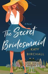 The Secret Bridesmaid di Katy Birchall edito da GRIFFIN