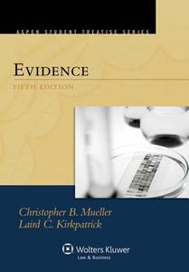 Evidence, Fifth Edition (Treatise Series) di Mueller, Christopher B. Mueller, Laird C. Kirkpatrick edito da Aspen Publishers