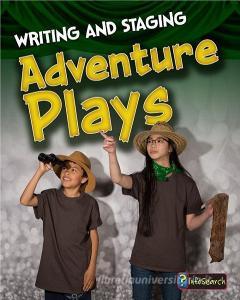 Writing and Staging Adventure Plays di Charlotte Guillain edito da HEINEMANN LIB