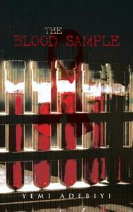 THE BLOOD SAMPLE di Yemi Adebiyi edito da AuthorHouse