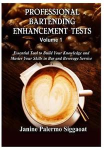 Professional Bartending Enhancement Tests: Essential Tool to Build Your Knowledge and Master Your Skills in Bar and Beverage Service di Janine Palermo Siggaoat edito da Createspace