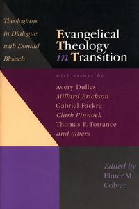 Evangelical Theology in Transition: Theologians in Dialogue with Donald Bloesch edito da WIPF & STOCK PUBL