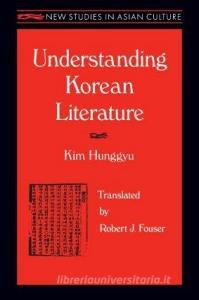 Understanding Korean Literature di Hung-Gyu Kim, Robert Fouser edito da Taylor & Francis Inc