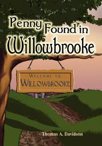 Penny Found in Willowbrooke di Thomas A. Davidson edito da Strategic Book Publishing