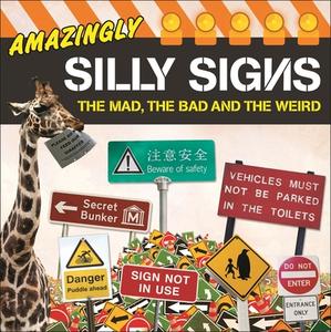 Amazingly Silly Signs: The Mad, the Bad and the Weird di Tim Glynne-Jones edito da ARCTURUS PUB