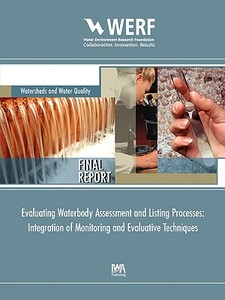 Evaluating Waterbody Assessment and Listing Processes di Bret Linenfelser, Lindsay Griffith edito da WERF