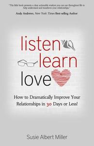 Listen, Learn, Love di Susie Albert Miller edito da Dunham Books