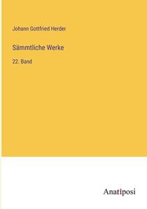 Sämmtliche Werke di Johann Gottfried Herder edito da Anatiposi Verlag