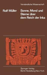 Sonne, Mond und Sterne über dem Reich der Inka di R. Müller edito da Springer Berlin Heidelberg