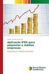 Aplicação IFRS para pequenas e médias empresas di Rejane Gomes de Sousa edito da Novas Edições Acadêmicas