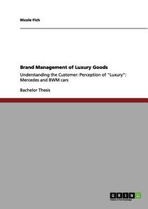 Brand Management of Luxury Goods: Mercedes and BMW di Nicole Fich edito da GRIN Publishing