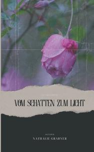 Vom Schatten zum Licht di Nathalie Grabner edito da Books on Demand