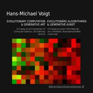 Evolutionäre Algorithmen und Generative Kunst - Evolutionary Computation and Generative Art di Hans-Michael Voigt edito da Books on Demand