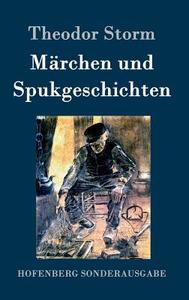 Märchen und Spukgeschichten di Theodor Storm edito da Hofenberg