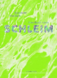 Das Buch vom Schleim di Susanne Wedlich edito da Matthes & Seitz Verlag