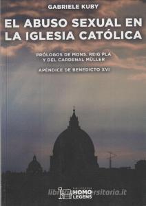 El abuso sexual en la Iglesia católica di Gabriele Kuby edito da HOMOLEGENS