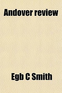 Andover Review di Egb C. Smith, Wi J. Tucker edito da General Books Llc