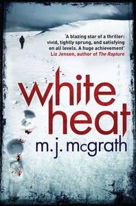 White Heat di M. J. McGrath edito da Pan Macmillan