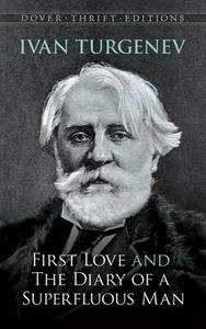 First Love and the Diary of a Superfluous Man di Ivan Sergeevich Turgenev, Turgenev, Dover Thrift Editions edito da Dover Publications