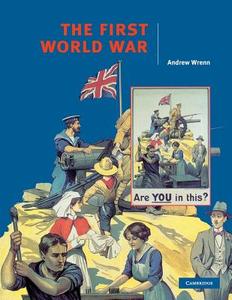 The First World War di Andrew Wrenn edito da Cambridge University Press