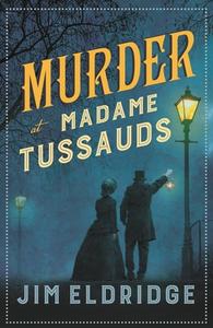 Murder At Madame Tussauds di Jim Eldridge edito da Allison & Busby