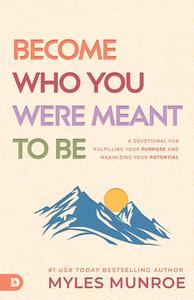 Become Who You Were Born to Be di Myles Munroe edito da Destiny Image Incorporated