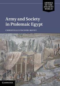 Army and Society in Ptolemaic Egypt di Christelle Fischer-Bovet edito da Cambridge University Press