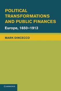 Political Transformations and Public Finances di Mark Dincecco edito da Cambridge University Press