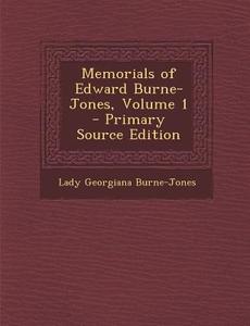 Memorials of Edward Burne-Jones, Volume 1 di Lady Georgiana Burne-Jones edito da Nabu Press