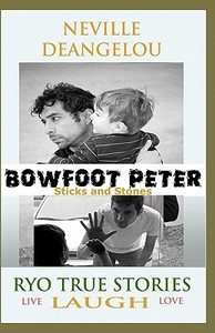 Bowfoot Peter: Sticks and Stones di Neville Deangelou edito da Createspace