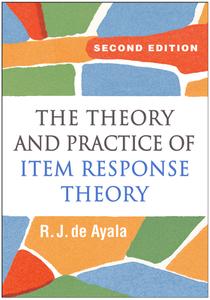 The Theory And Practice Of Item Response Theory di R. J. de Ayala, Bruno D. Zumbo, David J. Weiss, Mark Reckase, Scott Hofer edito da Guilford Publications