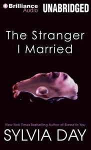 The Stranger I Married di Sylvia Day edito da Brilliance Corporation