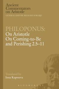 Philoponus: On Aristotle on Coming to Be and Perishing 2.5-11 di Philoponus edito da BLOOMSBURY 3PL