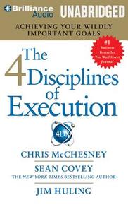 The 4 Disciplines of Execution: Achieving Your Wildly Important Goals di Chris McChesney, Sean Covey edito da Franklin Covey on Brilliance Audio