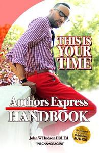 Author Express Hand Book: 10 Easy Steps to Becoming a Publishing Author di MR John William Hudson II edito da Createspace