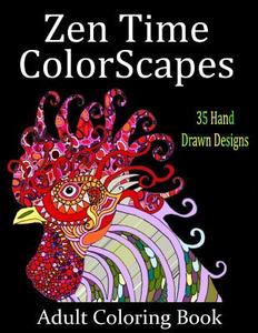 Zen Time Colorscapes: Adult Coloring for Stress Relief and Relaxation di Rick Cheadle edito da Createspace Independent Publishing Platform