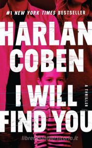 I Will Find You di Harlan Coben edito da Hachette Book Group USA